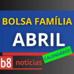 Calendário Bolsa Família de Abril, b8 Notícias. Foto: b8noticias.com